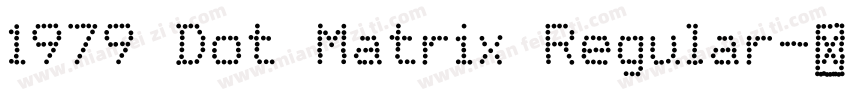 1979 Dot Matrix Regular字体转换